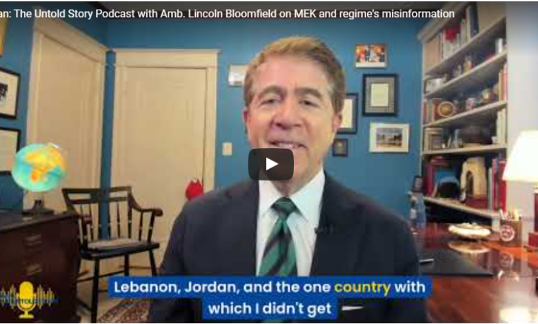 Amb. Lincoln Bloomfield Shares Insights on U.S. Policy and Iranian Resistance in Latest Iran: The Untold Story Podcast