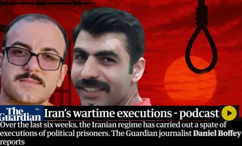 The Guardian Podcast: Iran’s Regime Accelerates Executions of Political Prisoners Amid War